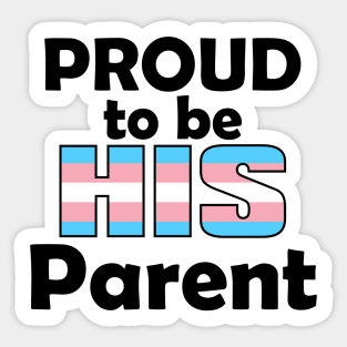 Proud to be HIS Parent (Trans Pride) Sticker